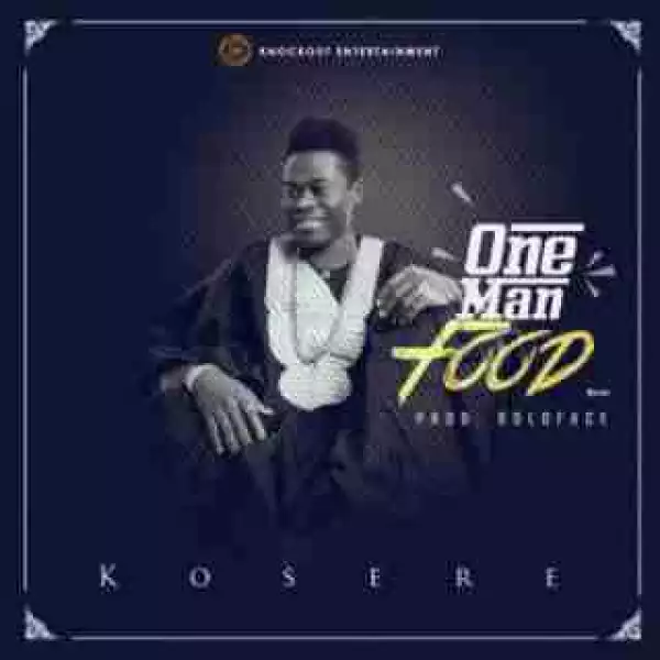 Kosere - One Man Food (Prod. By Boldface)